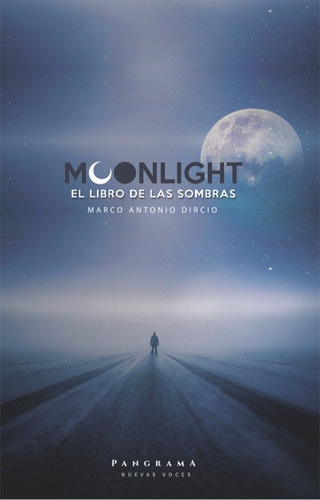 Moonlight, De Marco Antonio Dircio. Editorial Pangrama, Nuevas Voces, Tapa Blanda En Español, 2018