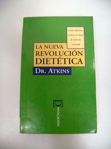 La Nueva Revolucion Dietetica Atkins Dieta Comida Peso Boedo