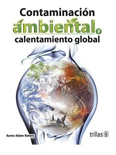 Contaminación Ambiental Y Calentamiento Global Trillas | Envío gratis