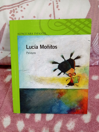 Lucía Moñitos  Autor: Pelayos - Alfaguara Infantil