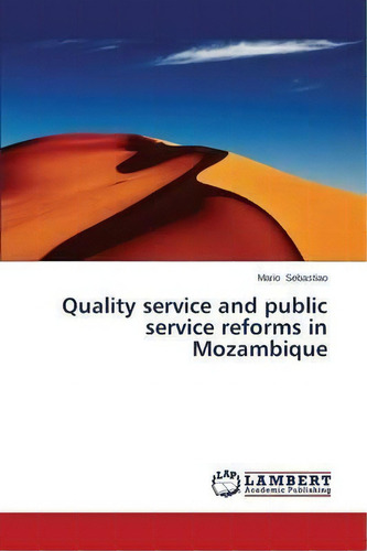 Quality Service And Public Service Reforms In Mozambique, De Sebastiao Mario. Editorial Lap Lambert Academic Publishing, Tapa Blanda En Inglés