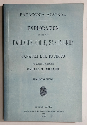 Moyano. Exploracion De Los Rios De Chubut Y Santa Cruz 1877.