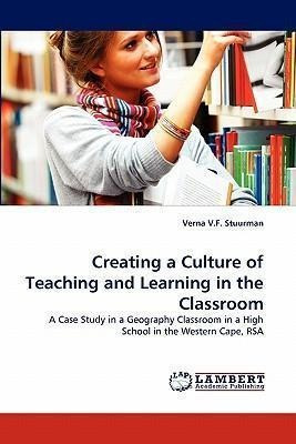 Creating A Culture Of Teaching And Learning In The Classr...