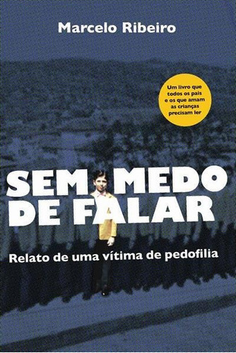 Sem Medo De Falar: Relato De Uma Vitima De Pedofilia - 1ªed.(2014), De Marcelo Ribeiro. Editora Paralela, Capa Mole, Edição 1 Em Português, 2014