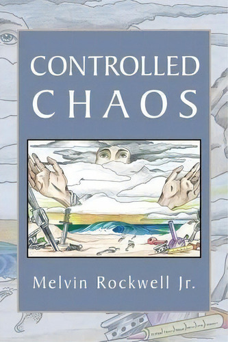 Controlled Chaos, De Melvin Rockwell Jr. Editorial Xlibris Corporation, Tapa Blanda En Inglés