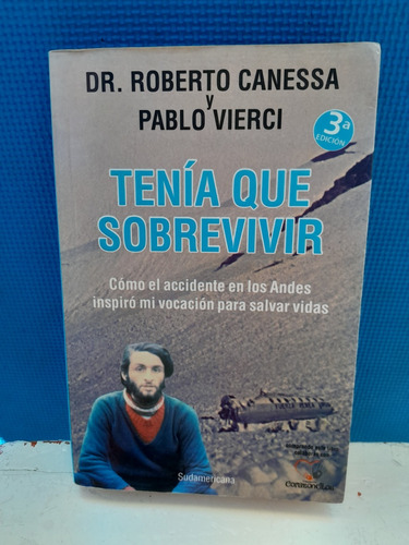 Libro Tenía Que Sobrevivir Roberto Canessa Y Pablo Vierci