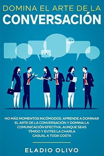 Libro : Domina El Arte De La Conversacion No Mas Momentos..