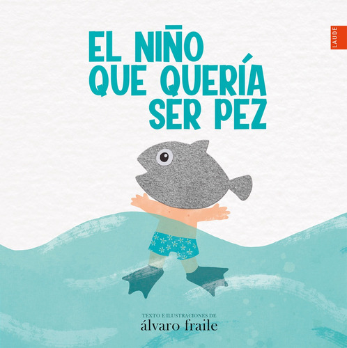 Libro El Niño Que Quería Ser Pez - Fraile De Lerma, Alvaro