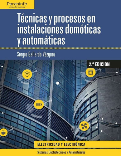 TÃÂ©cnicas y procesos en instalaciones domÃÂ³ticas y automÃÂ¡ticas 2.ÃÂª ediciÃÂ³n 2019, de Gallardo Vazquez, Sergio. Editorial Ediciones Paraninfo, S.A, tapa blanda en español