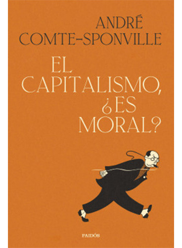 El Capitalismo, ¿es Moral?: No Aplica, De Comte-sponville, André. Editorial Paidós, Tapa Blanda En Español