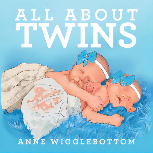 All About Twins, De Wigglebottom, Anne. Editorial Xlibris Au, Tapa Blanda En Inglés