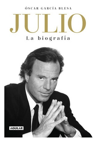 Julio Iglesia. La Biografia - Óscar García Blesa