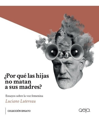 ¿ Por Qué Las Hijas No Matan A Sus Madres? Luciano Lutereau