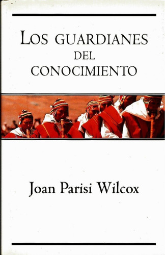 Los Guardianes Del Conocimiento. Joan Parisi Wilcox