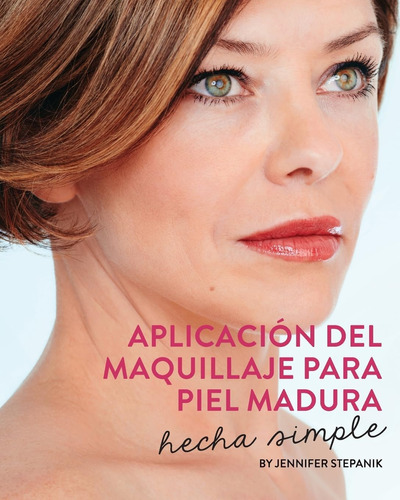Libro: Aplicacion Del Maquillaje Para Piel Madura: Hecha Sim