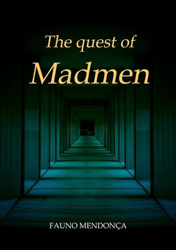 The Quest Of Madmen, De Fauno Mendonça. Série Não Aplicável, Vol. 1. Editora Clube De Autores, Capa Mole, Edição 2 Em Português, 2019