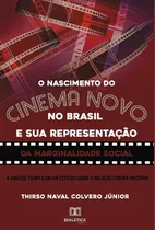 Comprar O Nascimento Do Cinema Novo No Brasil E Sua Representação Da Marginalidade Social, De Thirso Naval Colvero Junior. Editorial Dialética, Tapa Blanda En Portugués, 2021