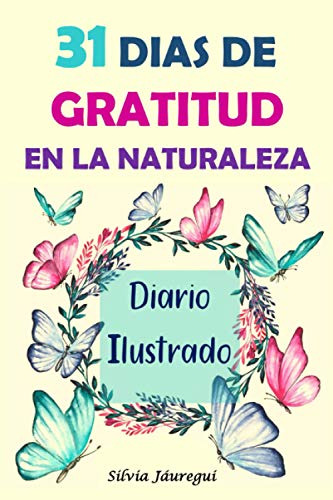 31 Dias De Gratitud En La Naturaleza: Diario Ilustrado -dail