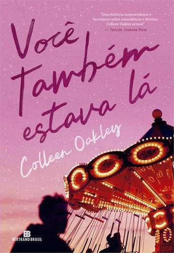 VOCE TAMBEM ESTAVA LA - 1ªED.(2022), de Colleen Oakley. Editora Bertrand Brasil, capa mole, edição 1 em português, 2022