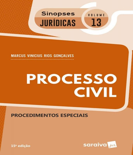 Processo Civil - Procedimentos Especiais - Vol 13 - 15 Ed, De Gonçalves, Marcus Vinicius Rios. Editora Saraiva, Capa Mole, Edição 15 Em Português