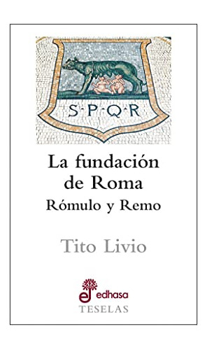 Libro Fundacion De Roma Romulo Y Remo (coleccion Teselas) -