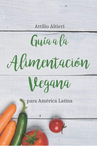 Libro: Guía A La Alimentación Vegana Para América Latina (sp