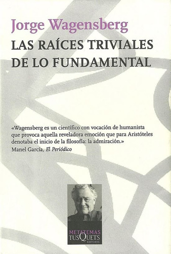 Las Raices Triviales De Lo Fundamental De Jorge Wagensberg