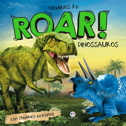 Roar! Dinossauros: Com cenários incríveis, de Brooks, Susie. Série Cenários 3D Ciranda Cultural Editora E Distribuidora Ltda., capa mole em português, 2018