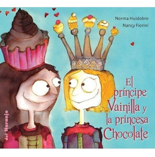 ** El Principe Vainilla Y La Princesa Chocolate ** Huidobro