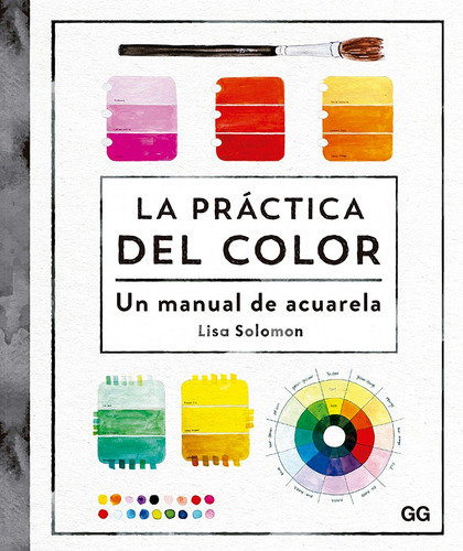 La Práctica Del Color. Un Manual De Acuarela - Lisa Solomon