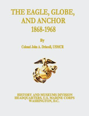 Libro The Eagle, Globe, And Anchor, 1868-1968 - Driscoll,...