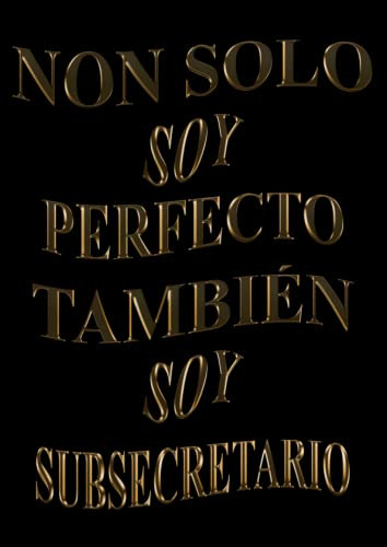 Non Solo Soy Perfecto Tambien Soy Subsecretario: Agenda 2022