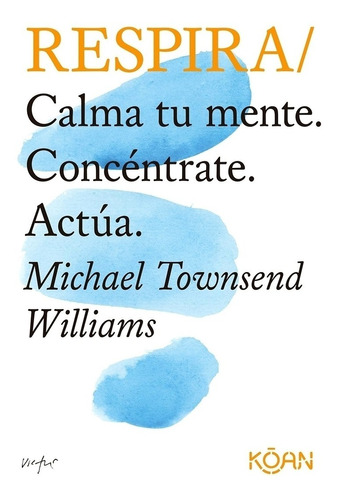 Respira - Calma Tu Mente - Concentrate - Actua - M. Townsend