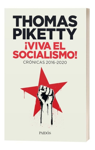 Libro ¡ Viva El Socialismo ! - Thomas Piketty - Paidós