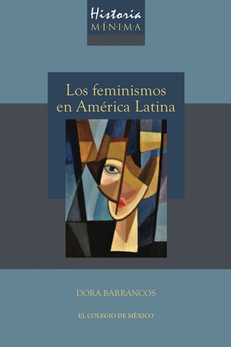 Historia Mínima - Los Feminismos En América - Dora Barrancos