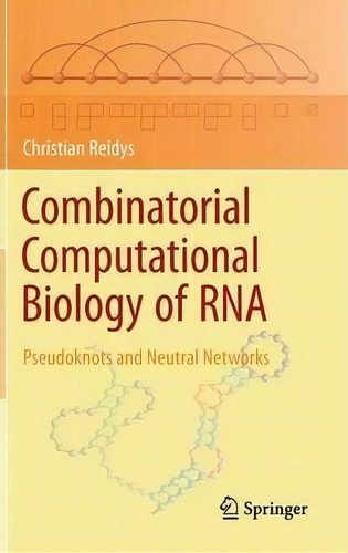 Combinatorialputational Biology Of Rna : Pseudoknots An, De Christian Reidys. Editorial Springer-verlag New York Inc. En Inglés