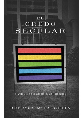 Libro El Credo Secular - Respuestas A 5 Argumentos
