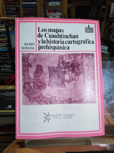 Mapas De Cuauhtinchan. Historia Cartográfica Prehispanica