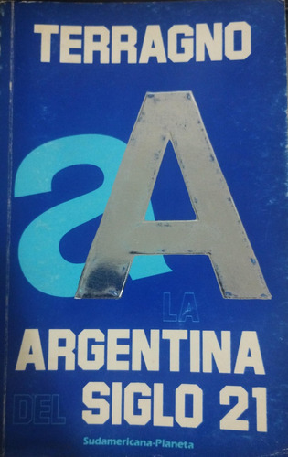 La Argentina Del Siglo 21-terragno