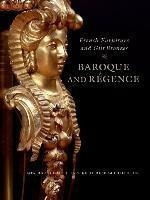 French Furniture And Gilt Bronzes - Baroque And Regence -...