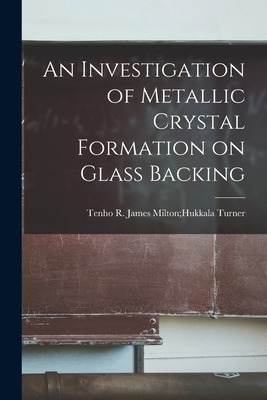 Libro An Investigation Of Metallic Crystal Formation On G...