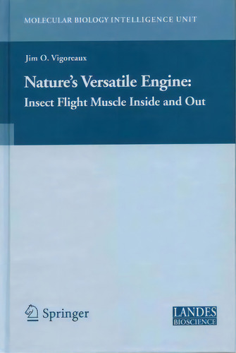 Nature's Versatile Engine: : Insect Flight Muscle Inside And Out, De Jim Vigoreaux. Editorial Springer-verlag New York Inc., Tapa Blanda En Inglés