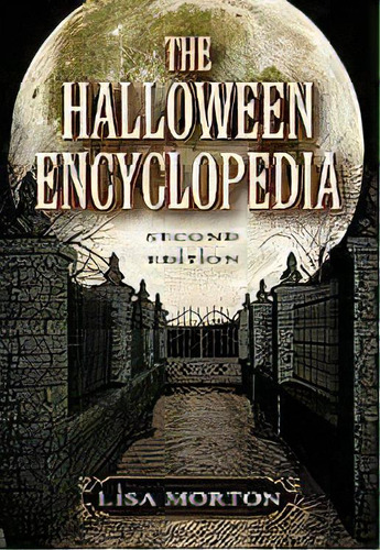 The Halloween Encyclopedia, 2d Ed., De Lisa Morton. Editorial Mcfarland & Co  Inc, Tapa Dura En Inglés