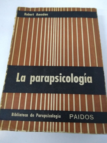 La Parapsicología - Roberto Amadou - Paidós