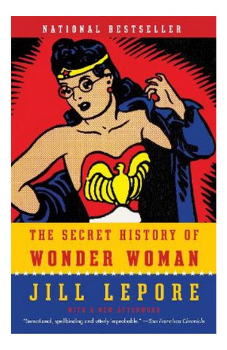 The Secret History Of Wonder Woman - Jill Lepore. Eb01