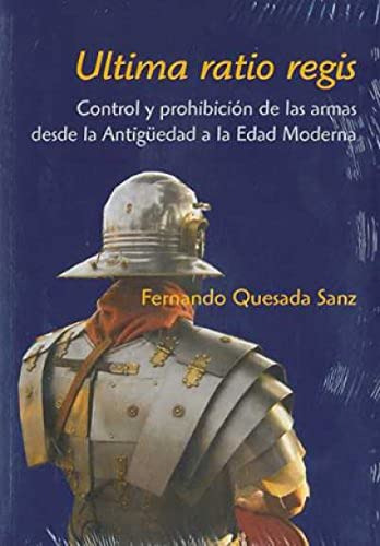 Libro Ultima Ratio Regis. Control Y Prohibición De Las Armas