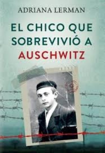 Chico Que Sobrevivio A Auschwitz