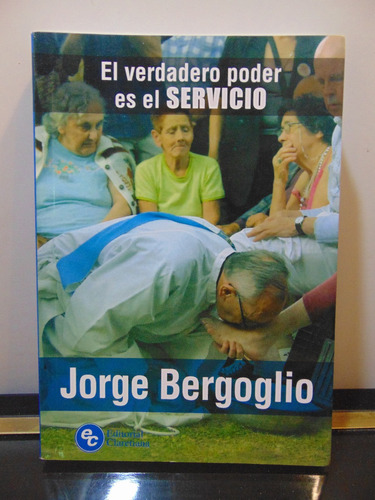 Adp El Verdadero Poder Es El Servicio Jorge Bergoglio / 2014