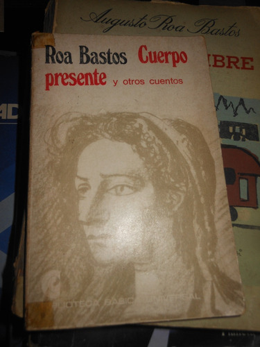  **  Augusto Roa Bastos  - Cuerpo Presente Y Otros Cuentos