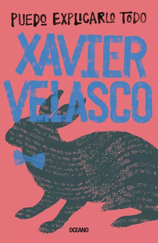 Libro Puedo Explicarlo Todo / Xavier Velasco / Océano